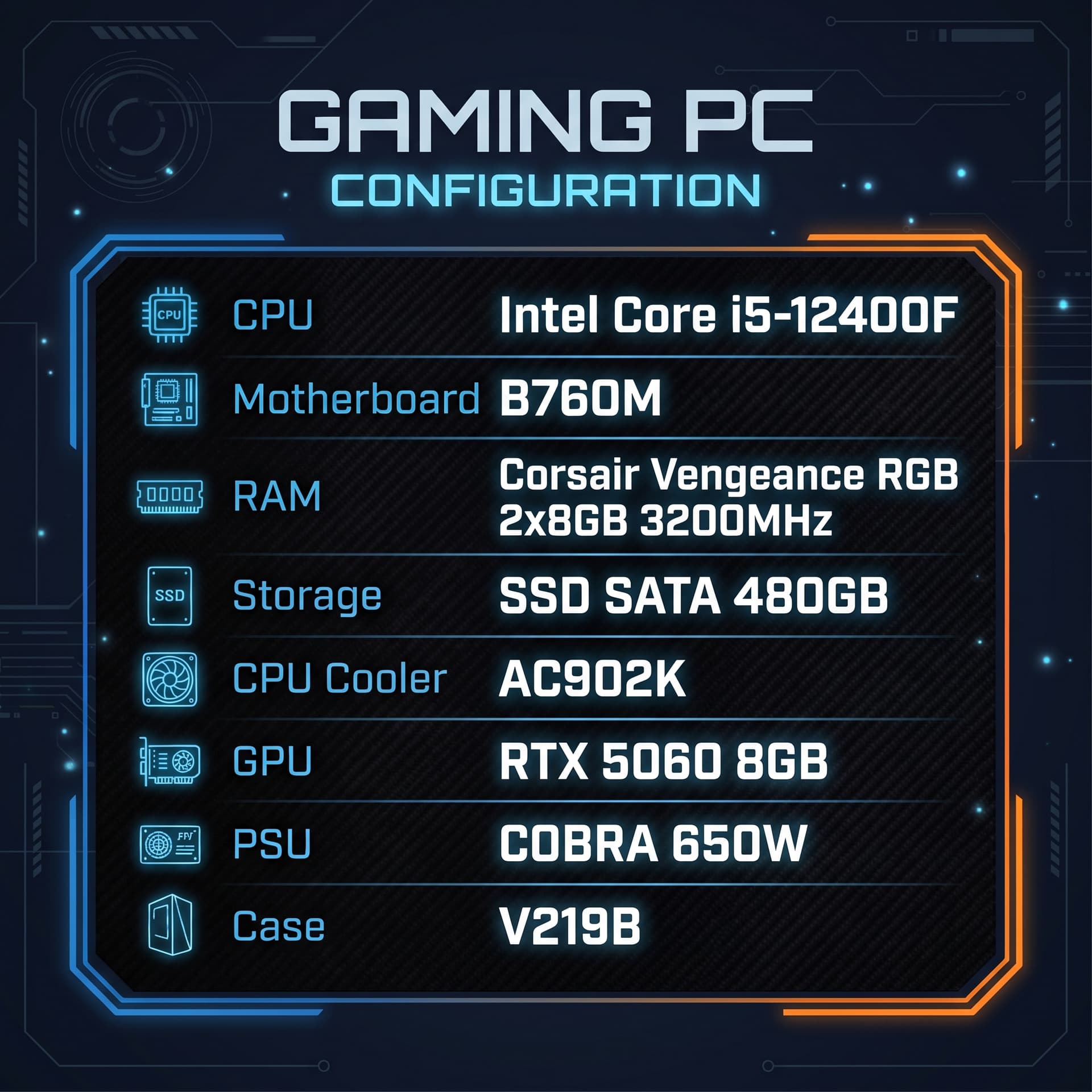 CONFIG I5-12400F / B760M / CORSAIR VENGEANCE RGB 2X8GB 3200MHZ/ SSD SATA 480GB/ AC902K / RTX 5060 8GB/COBRA 650W / V219B